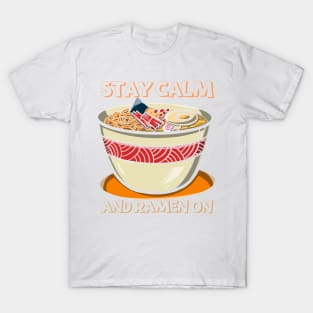 Stay Calm and Ramen On Tee! T-Shirt